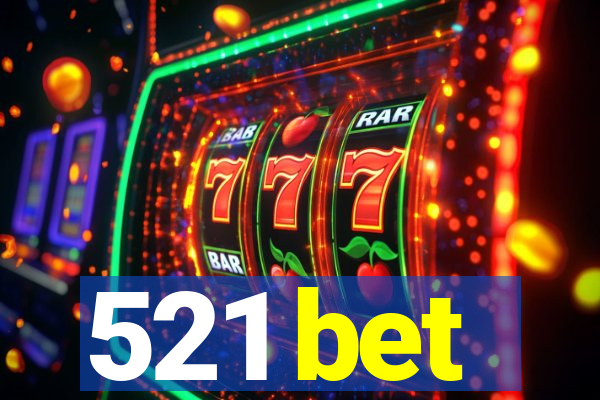 521 bet